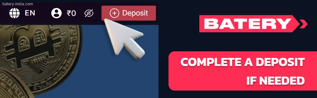 Complete a Batery Bet deposit if needed